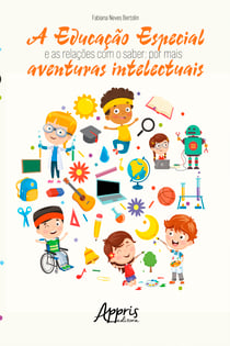 A Educação Especial e as Relações com o Saber: Por mais Aventuras Intelectuais