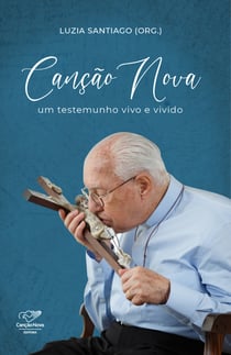 Canção Nova - Um testemunho vivo e vivido