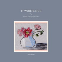11 Worte nur - Elfchen - so bunt wie das Leben