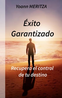 Éxito Garantizado - Recupera el control de tu destino