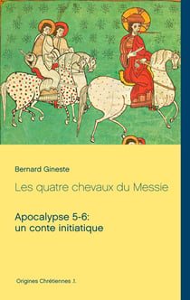 Les quatre chevaux du Messie - Apocalypse 5-6: un conte initiatique