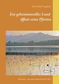 Ein geheimnisvolles Land öffnet seine Pforten - Chinareise – mit einem Abstecher nach Tibet