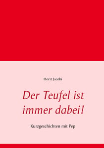 Der Teufel ist immer dabei! - Kurzgeschichten mit Pep