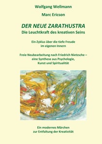 Der neue Zarathustra - Die Leuchtkraft des kreativen Seins