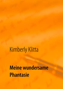 Meine wundersame Phantasie - Kindergeschichten eines Kindes