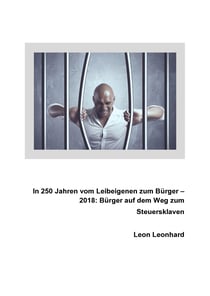 In 250 Jahren Jahren vom Leibeigenen zum Bürger - 2017: Bürger auf dem Weg zum Steuersklaven