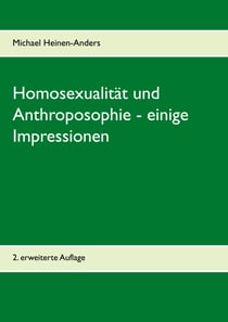 Homosexualität und Anthroposophie - einige Impressionen - 2. erweiterte Auflage