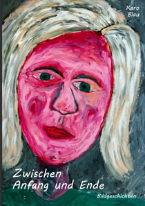 Zwischen Anfang und Ende - Bildgeschichten