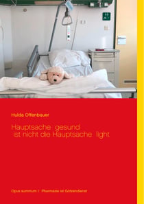 Hauptsache gesund ist nicht die Hauptsache light - Opus summum I: Pharmazie ist Götzendienst
