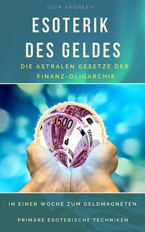 Esoterik des Geldes - In einer Woche zum Geldmagneten