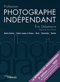 Profession photographe indépendant - Droits d'auteur, statuts sociaux et fiscaux, devis, facturation, gestion