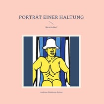 Porträt einer Haltung - Bin ich alles?