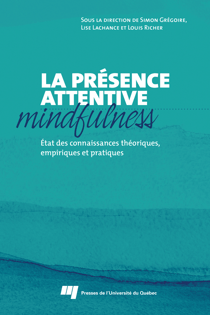 La présence attentive (mindfulness) - État des connaissances théoriques, empiriques et pratiques
