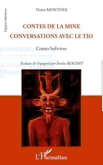 Contes de la mine - Conversations avec le Tio Contes boliviens - Contes boliviens
