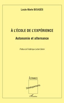 A l'école de l'expérience: Autonomie et alternance - Autonomie et alternance