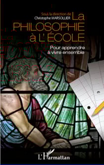 La philosophie à l'école - Pour apprendre à vivre ensemble