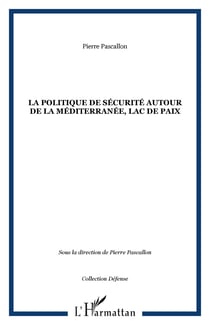 La politique de sécurité autour de la Méditerranée, lac de paix