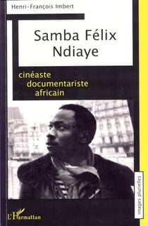 Samba Félix Ndiaye - Cinéaste documentariste africain