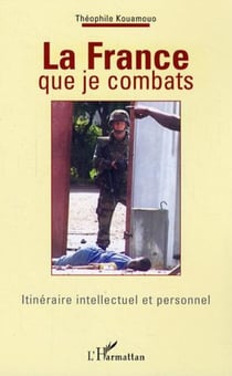 La France que je combats - Itinéraire intellectuel et personnel