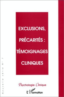 EXCLUSIONS, PRÉCARITÉS : TÉMOIGNAGES CLINIQUES