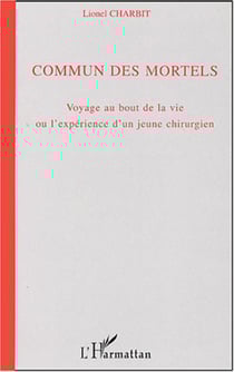 Commun des mortels - Voyage au bout de la vie ou l'expérience d'un jeune chirurgien