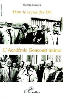 Dans le secret des dix - L'Académie Goncourt intime