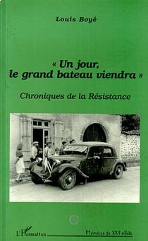 Un jour le grand bateau viendra - Chronique de la résistance