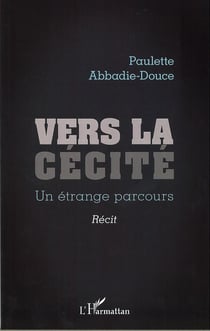 Vers la cécité - Un étrange parcours - Récit
