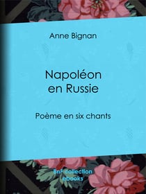 Napoléon en Russie - Poème en six chants