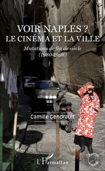 Voir Naples ? - Le cinéma et la ville - Mutations de fin de siècle (1980-1998)