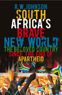 South Africa's Brave New World - The Beloved Country Since the End of Apartheid