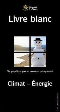 Livre blanc : Climat - Énergie - Ne gaspillons pas un nouveau quinquennat