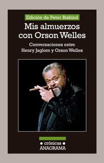 Mis almuerzos con Orson Welles - Conversaciones entre Henry Jaglom y Orson Welles