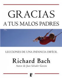 Gracias a tus malos padres - Lecciones de una infancia difícil