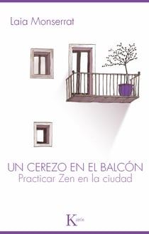 Un cerezo en el balcón - Practicar zen en la ciudad
