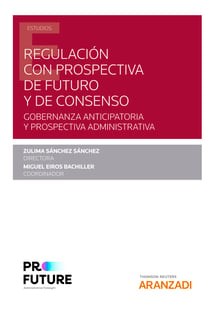 Regulación con prospectiva de futuro y de consenso - Gobernanza anticipatoria y Prospectiva administrativa