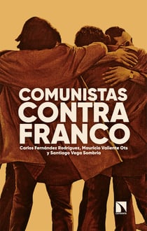 Comunistas contra Franco - Cien años de luchas