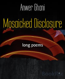 Mosaicked Disclosure - long poems