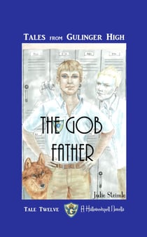Tales From Gulinger High: Tale Twelve - The Gob Father