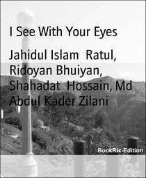 I See With Your Eyes - Jahidul Islam Ratul