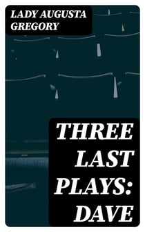 Three Last Plays: Dave