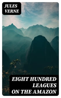Eight Hundred Leagues on the Amazon