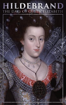 Hildebrand: The Days of Queen Elizabeth - A Historical Romance