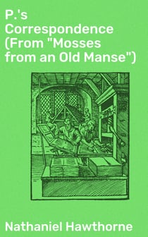 P.'s Correspondence (From "Mosses from an Old Manse")