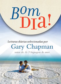 Bom dia! - Leituras diárias selecionadas por Gary Chapman
