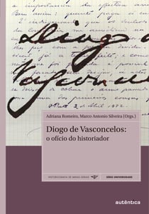 Diogo de Vasconcelos - O ofício do historiador