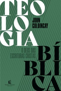 Teologia Bíblica - o Deus das Escrituras cristãs