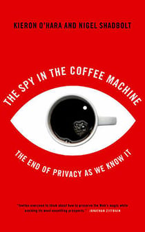 The Spy in the Coffee Machine - The End of Privacy as We Know It