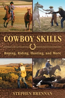 Cowboy Skills - Roping, Riding, Hunting, and More