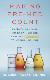 Making Pre-Med Count - Everything I wish I'd known before applying (successfully!) to med school